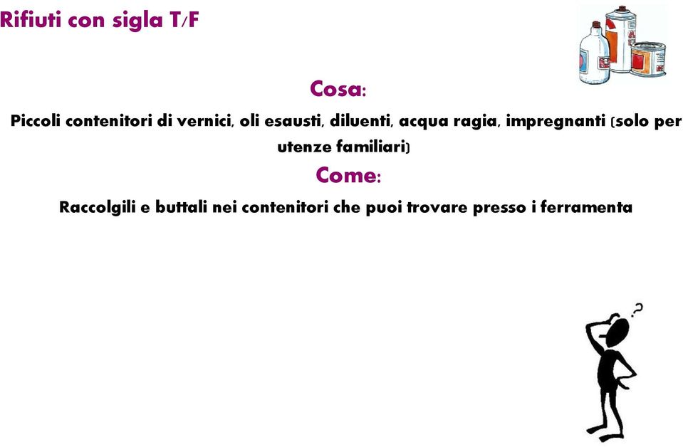 impregnanti (solo per utenze familiari) Come: