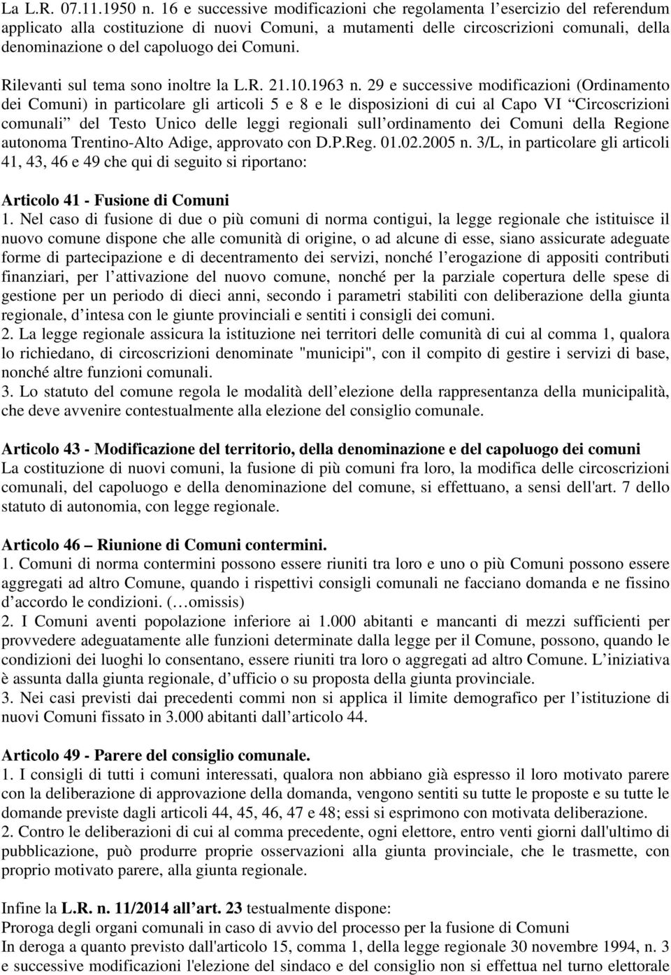 dei Comuni. Rilevanti sul tema sono inoltre la L.R. 21.10.1963 n.