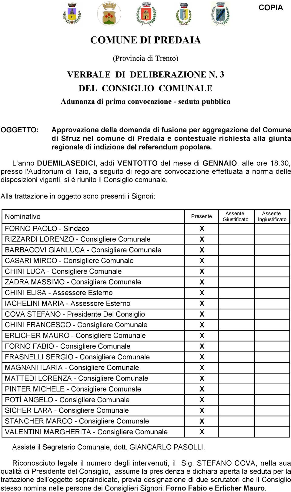 richiesta alla giunta regionale di indizione del referendum popolare. L'anno DUEMILASEDICI, addì VENTOTTO del mese di GENNAIO, alle ore 18.