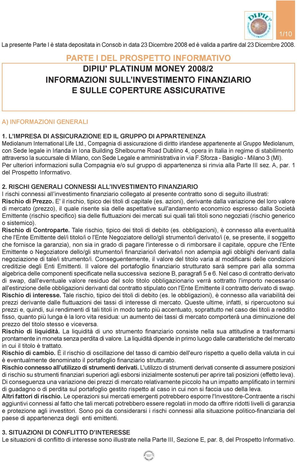 L IMPRESA DI ASSICURAZIONE ED IL GRUPPO DI APPARTENENZA Medolanum Internatonal Lfe Ltd.