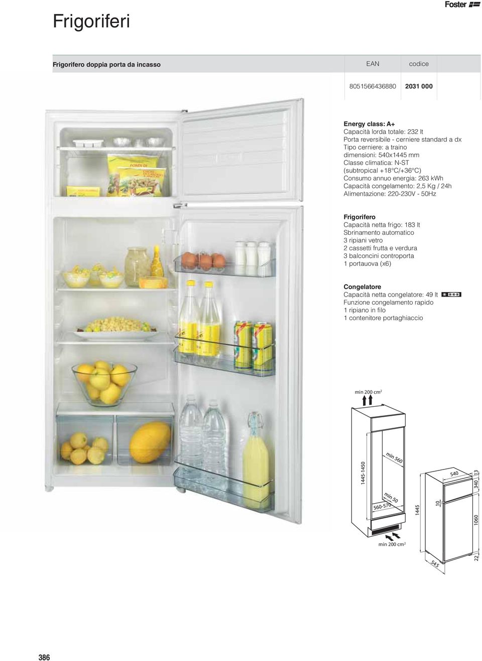 24h Alimentazione: 220-230V - 50Hz Frigorifero Capacità netta frigo: 183 lt Sbrinamento automatico 3 ripiani vetro 2 cassetti frutta e verdura 3 balconcini