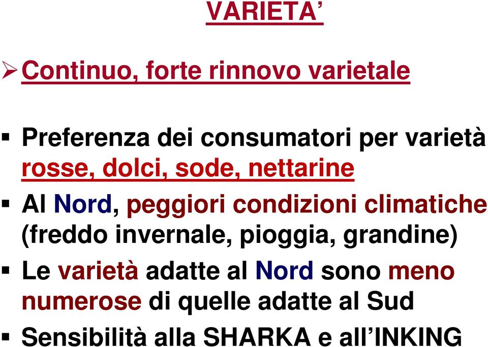 climatiche (freddo invernale, pioggia, grandine) Le varietà adatte al