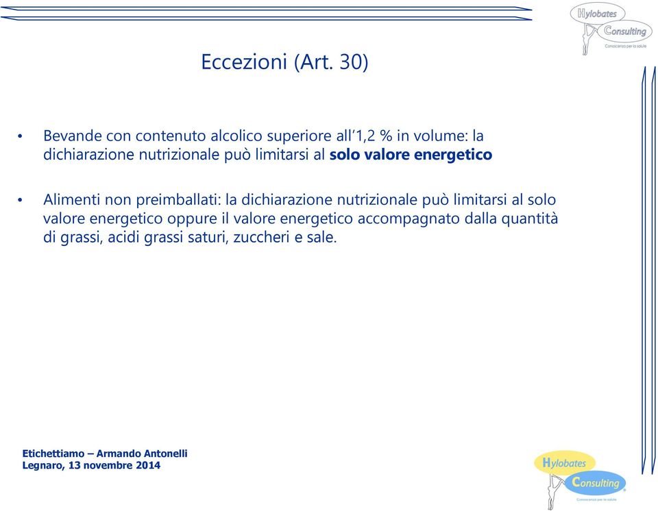 nutrizionale può limitarsi al solo valore energetico Alimenti non preimballati: la