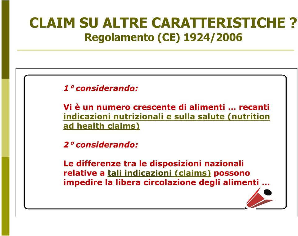 nutrizionali e sulla salute (nutrition ad health claims) 2 considerando: Le