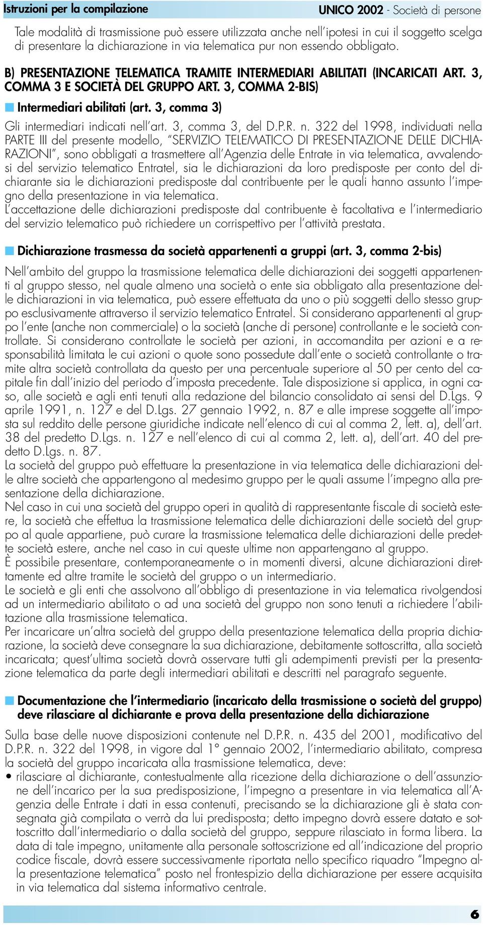 3, comma 3) Gli intermediari indicati ne