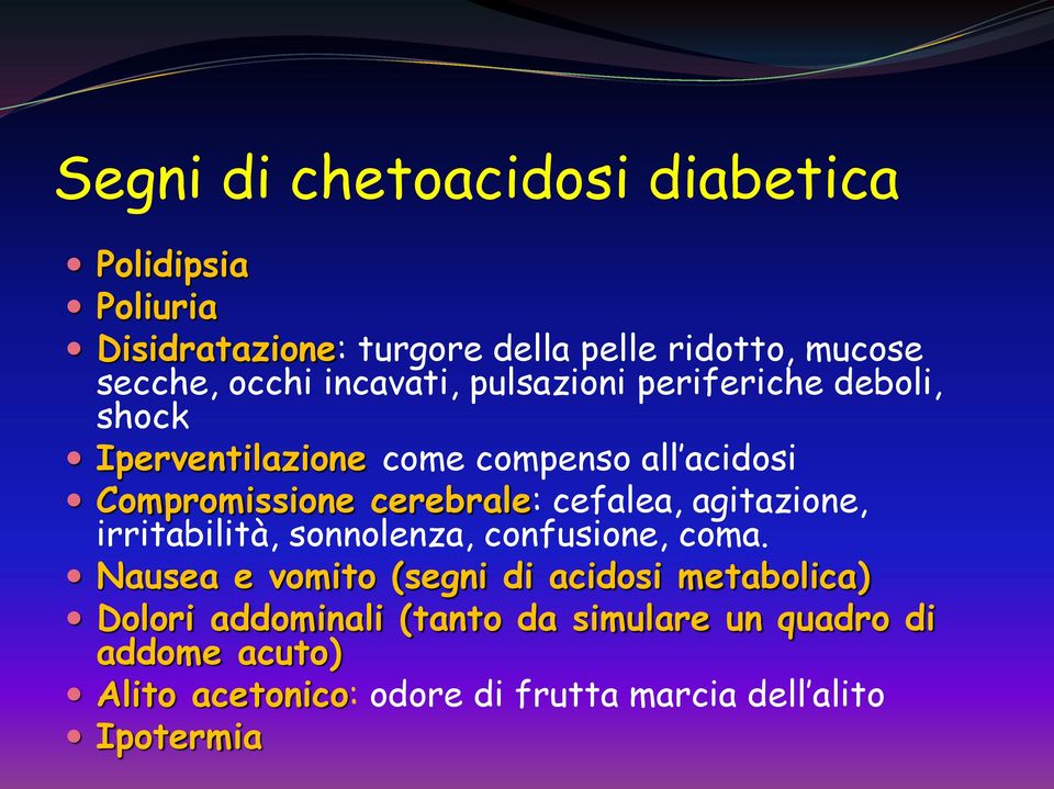 cefalea, agitazione, irritabilità, sonnolenza, confusione, coma.