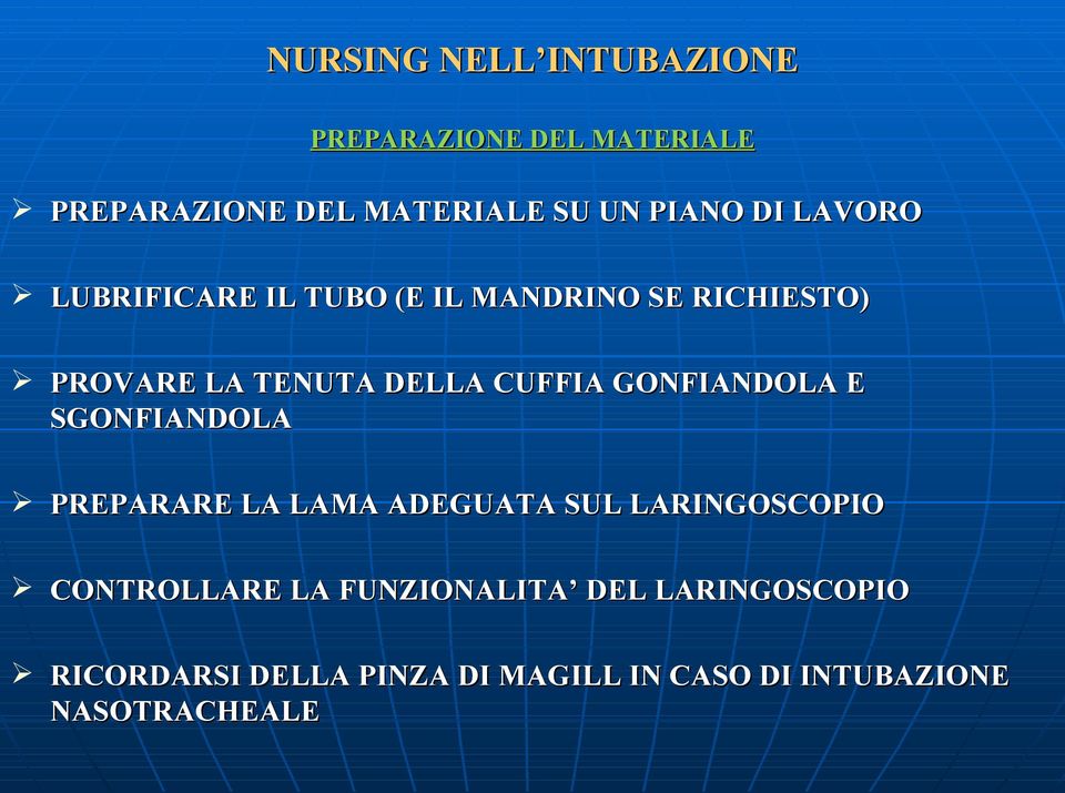 GONFIANDOLA E SGONFIANDOLA PREPARARE LA LAMA ADEGUATA SUL LARINGOSCOPIO CONTROLLARE LA