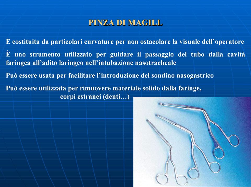 laringeo nell intubazione nasotracheale Può essere usata per facilitare l introduzione del sondino