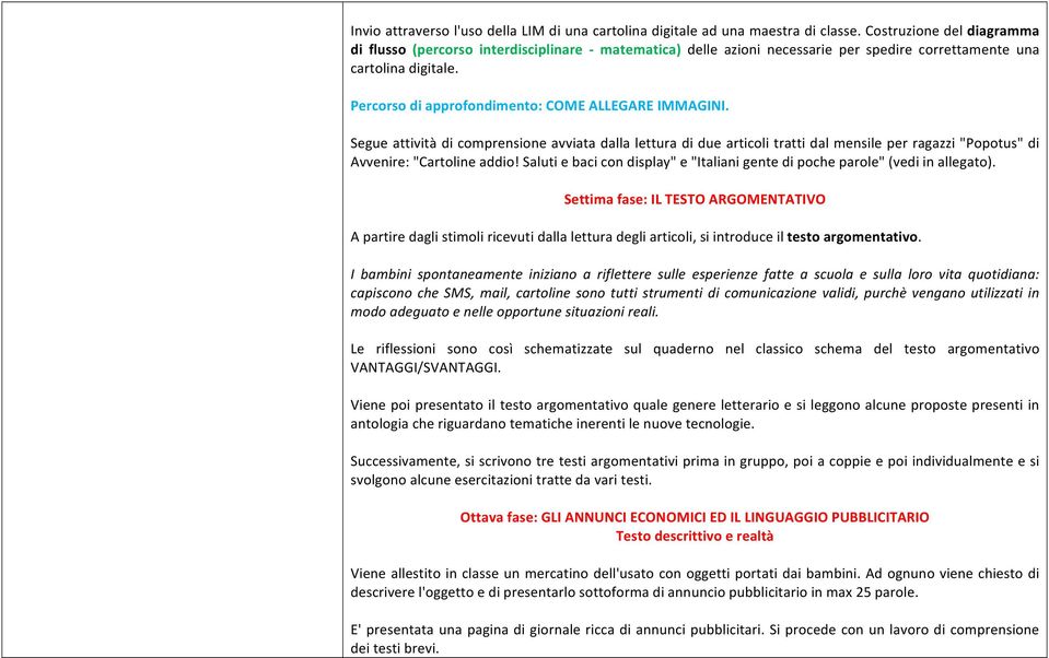 Percorso di approfondimento: COME ALLEGARE IMMAGINI. Segue attività di comprensione avviata dalla lettura di due articoli tratti dal mensile per ragazzi "Popotus" di Avvenire: "Cartoline addio!