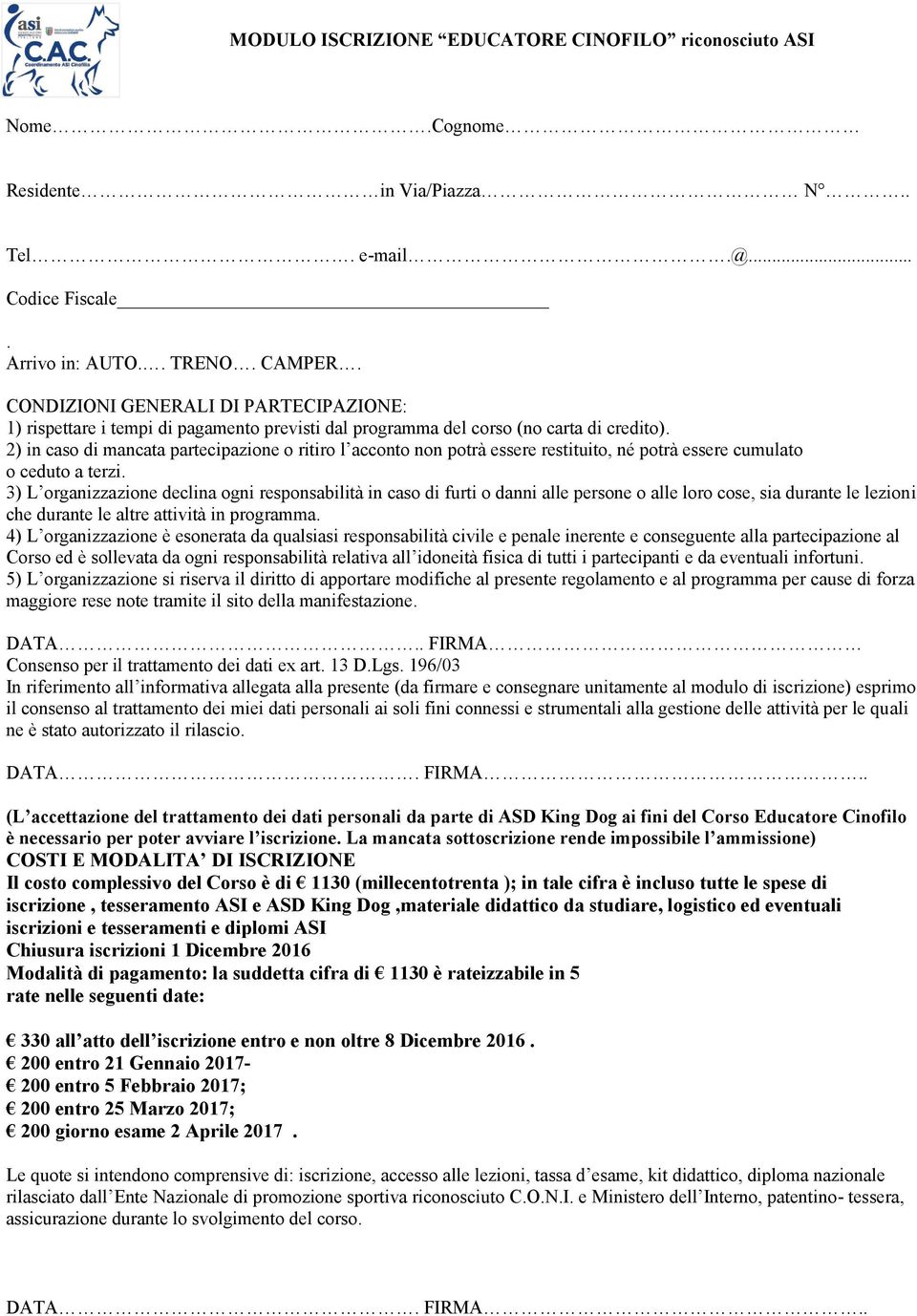 2) in caso di mancata partecipazione o ritiro l acconto non potrà essere restituito, né potrà essere cumulato o ceduto a terzi.