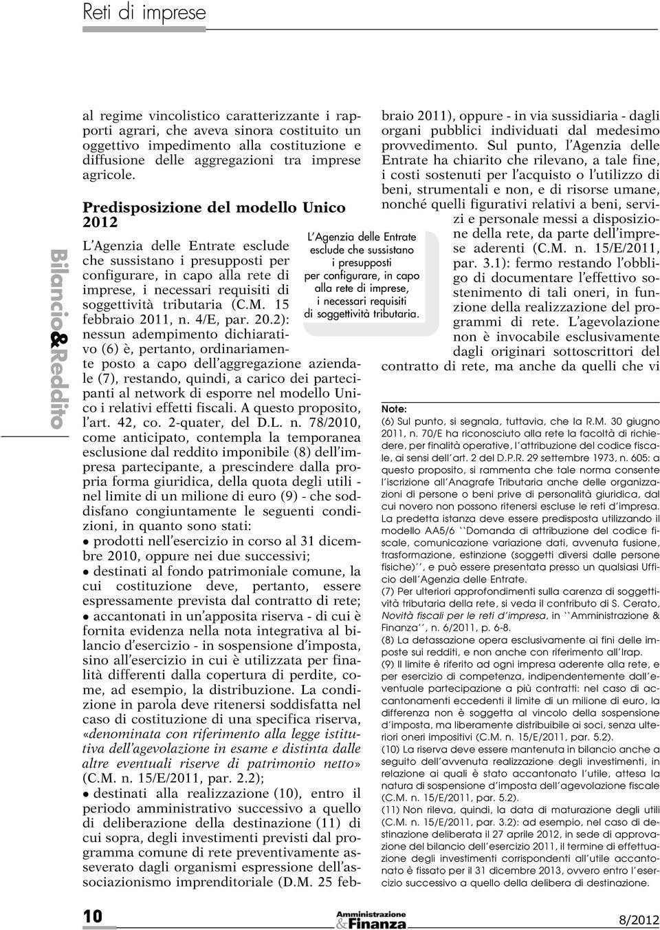 L Agenzia delle Entrate esclude che sussistano i presupposti per configurare, in capo alla rete di imprese, i necessari requisiti di soggettività tributaria (C.M. 15 febbraio 201