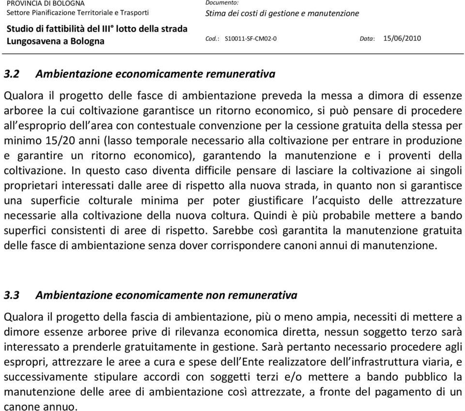 produzione e garantire un ritorno economico), garantendo la manutenzione e i proventi della coltivazione.