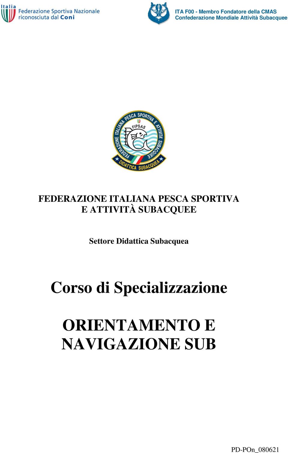 SPORTIVA E ATTIVITÀ SUBACQUEE Settore Didattica Subacquea