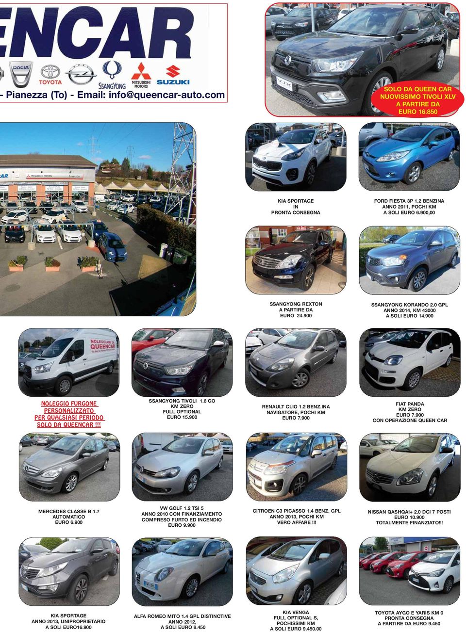 900 NOLEGGIO FURGONE PERSONALIZZATO PER QUALSIASI PERIODO SOLO DA QUEENCAR!!! SSANGYONG TIVOLI 1.6 GO FULL OPTIONAL EURO 15.900 RENAULT CLIO 1.2 BENZ.INA NAVIGATORE, POCHI KM EURO 7.