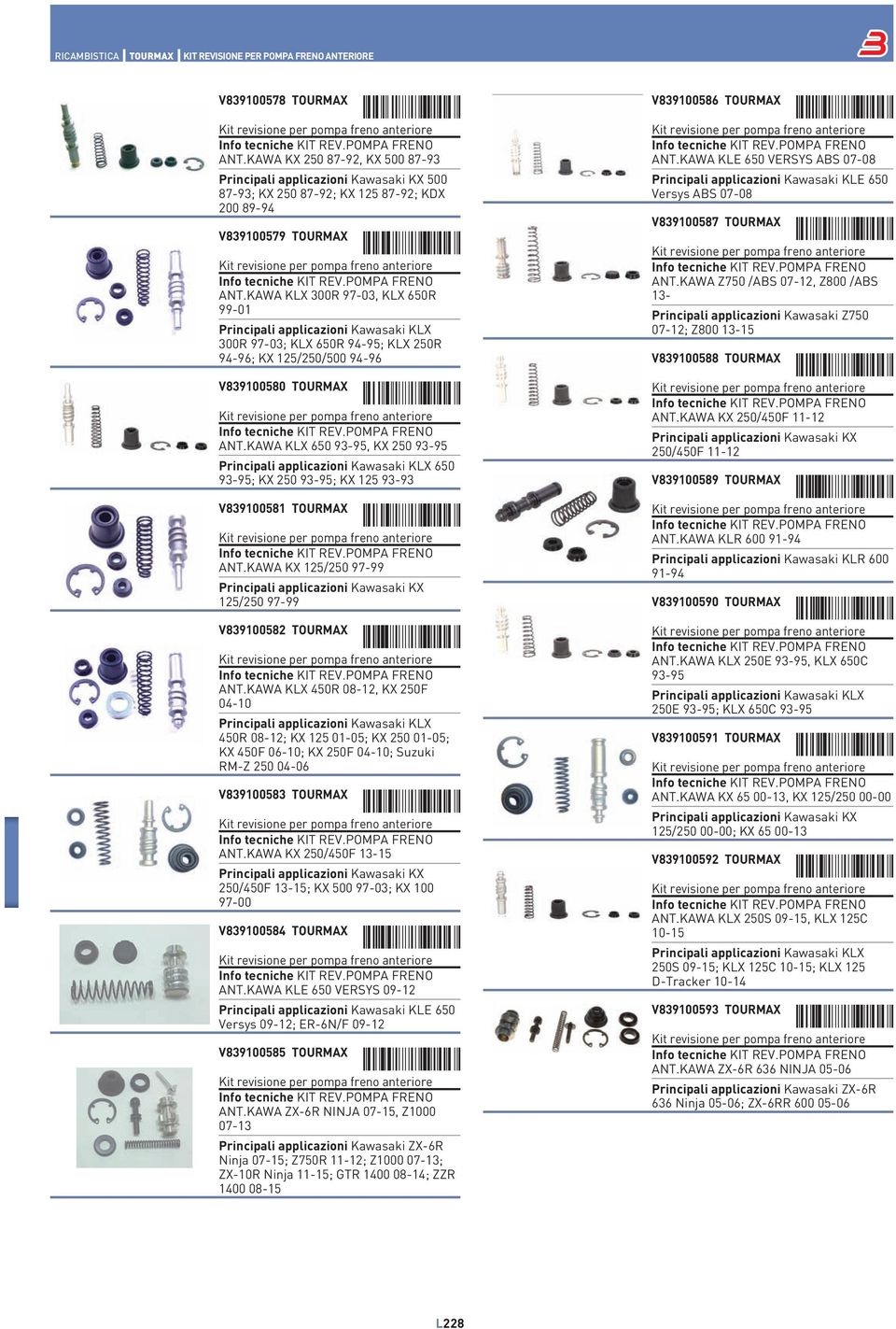 KAWA KLX 650 93-95, KX 250 93-95 650 93-95; KX 250 93-95; KX 125 93-93 V839100581 TOURMAX ANT.KAWA KX 125/250 97-99 125/250 97-99 V839100582 TOURMAX ANT.