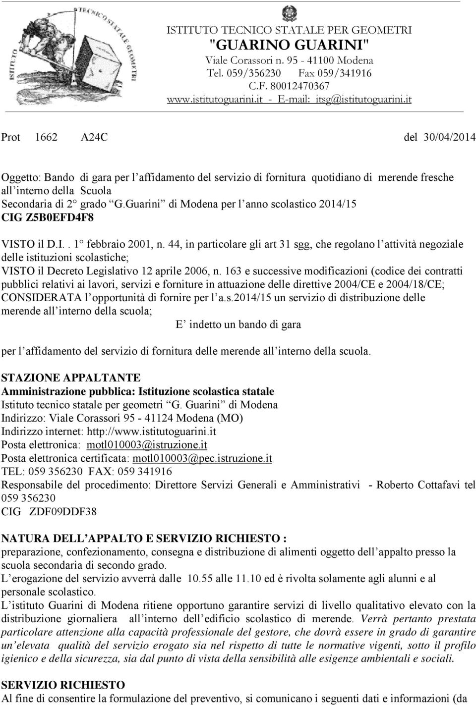 Guarini di Modena per l anno scolastico 2014/15 CIG Z5B0EFD4F8 VISTO il D.I.. 1 febbraio 2001, n.
