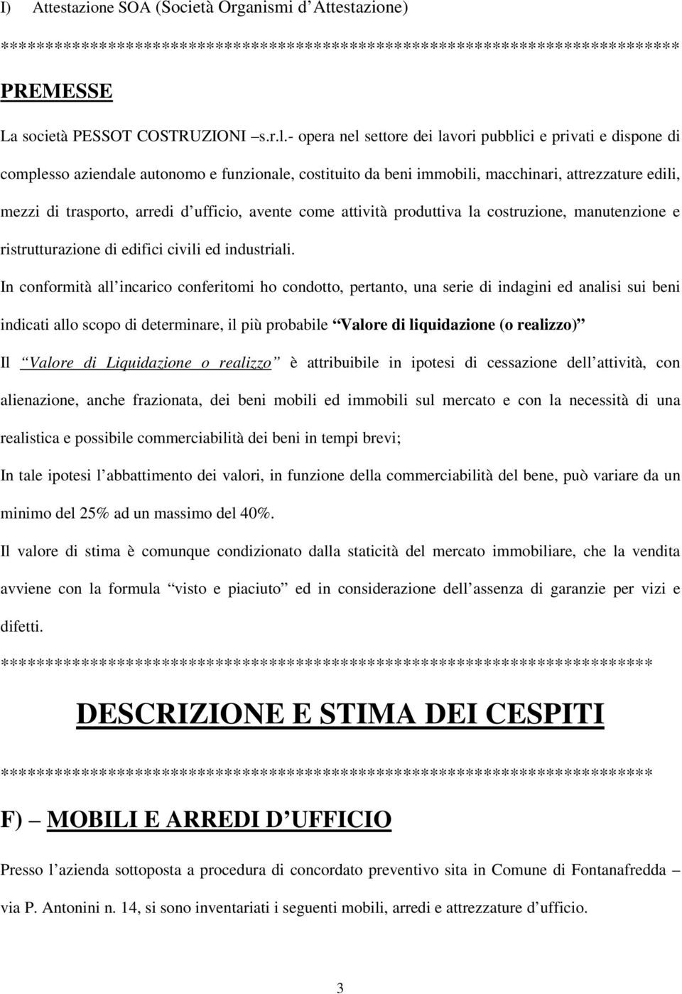 ufficio, avente come attività produttiva la costruzione, manutenzione e ristrutturazione di edifici civili ed industriali.