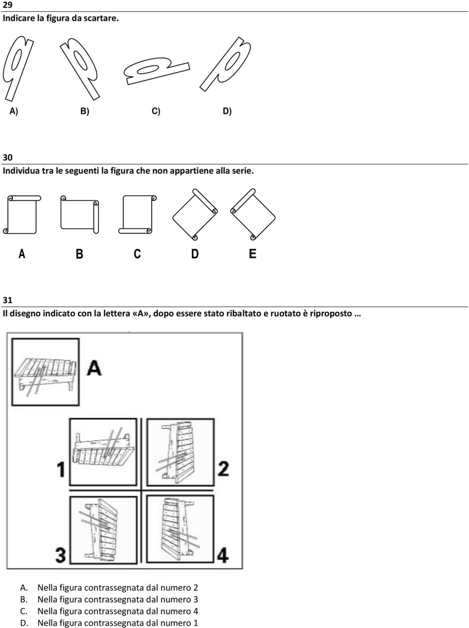 31 Il disegno indicato con la lettera «A», dopo essere stato ribaltato e ruotato è riproposto