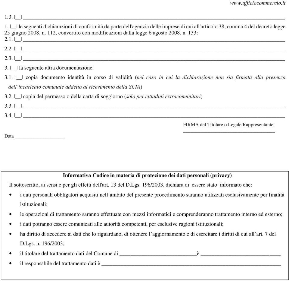 2. copia del permesso o della carta di soggiorno (solo per cittadini extracomunitari) 3.3. 3.4.