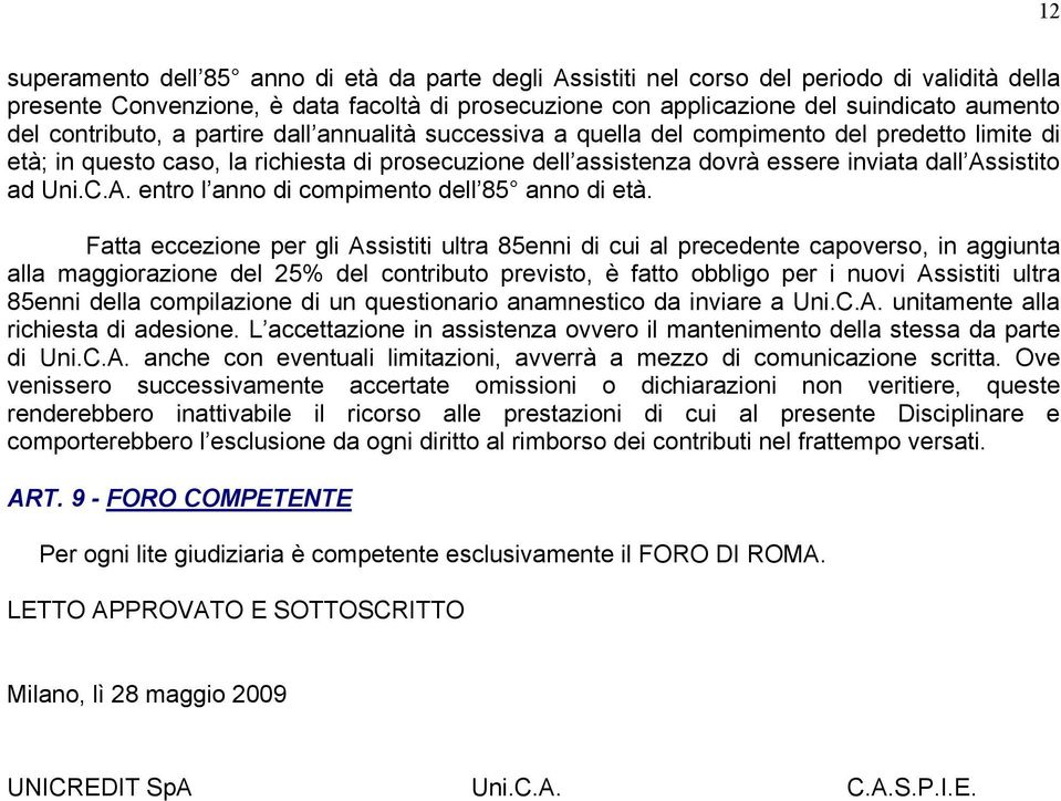 Uni.C.A. entro l anno di compimento dell 85 anno di età.