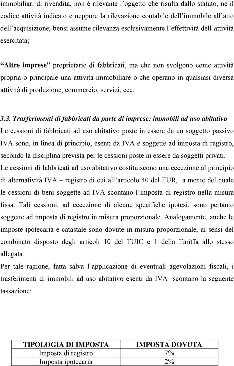 operano in qualsiasi diversa attività di produzione, commercio, servizi, ecc. 3.