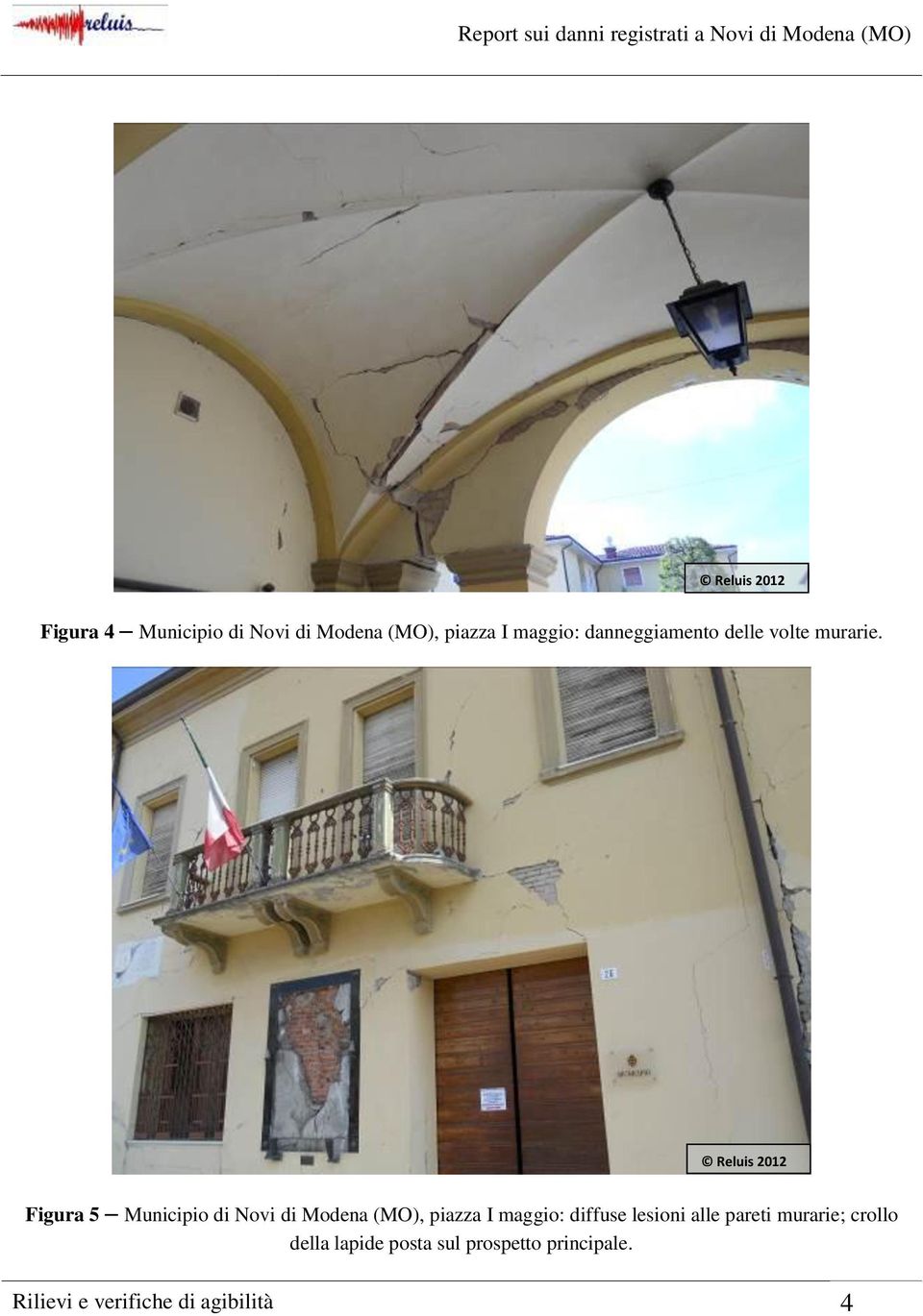 Figura 5 Municipio di Novi di Modena (MO), piazza I maggio: diffuse