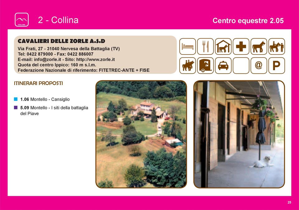 info@zorle.it - Sito: http://www.zorle.it Quota del centro Ippico: 160 m 