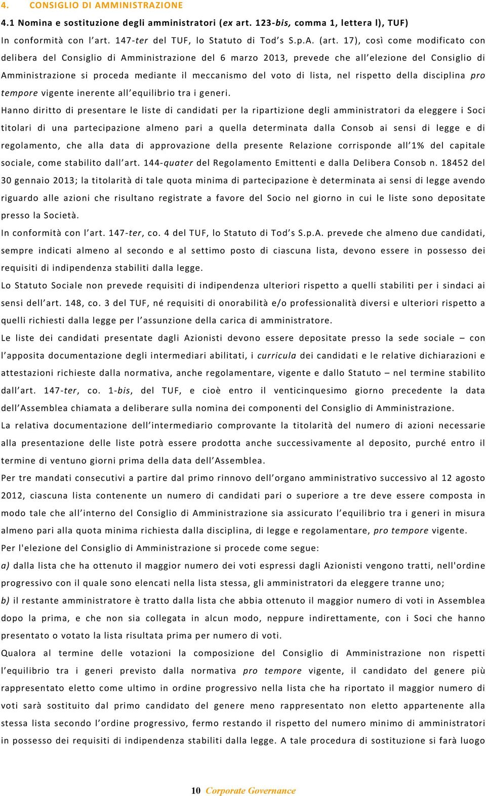 lista, nel rispetto della disciplina pro tempore vigente inerente all equilibrio tra i generi.