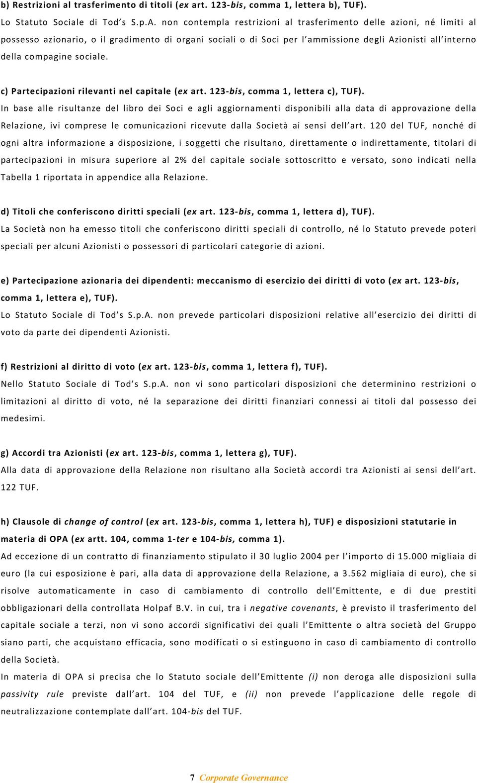 sociale. c) Partecipazioni rilevanti nel capitale (ex art. 123-bis, comma 1, lettera c), TUF).