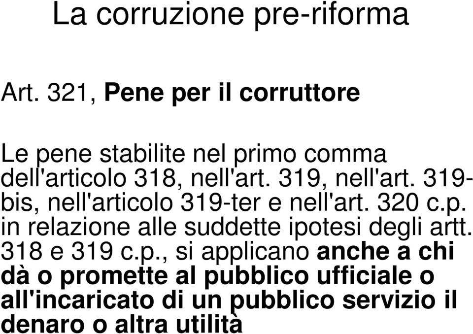 319, nell'art. 319- bis, nell'articolo 319-ter e nell'art. 320 c.p.