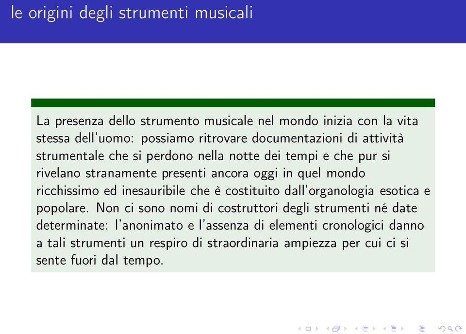 ricchissimo ed inesauribile che è costituito dall organologia esotica e popolare.