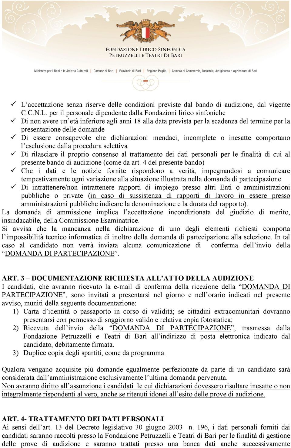 procedura selettiva ü Di rilasciare il proprio consenso al trattamento dei dati personali per le finalità di cui al presente bando di audizione (come da art.