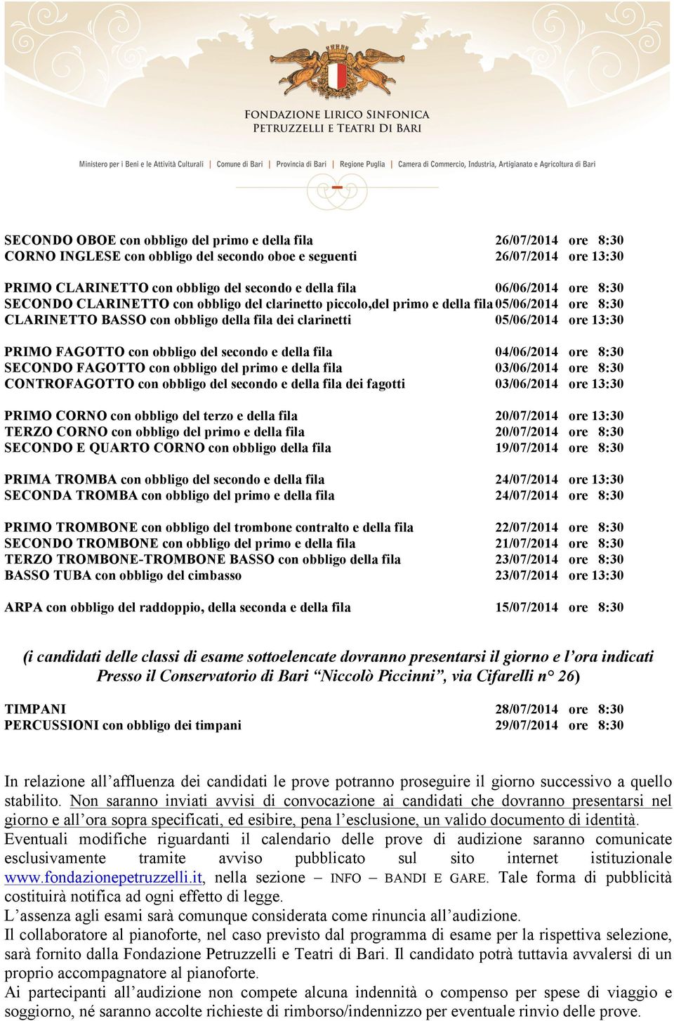 FAGOTTO con obbligo del secondo e della fila 04/06/2014 ore 8:30 SECONDO FAGOTTO con obbligo del primo e della fila 03/06/2014 ore 8:30 CONTROFAGOTTO con obbligo del secondo e della fila dei fagotti