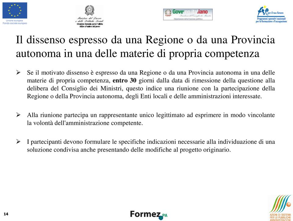 Regione o della Provincia autonoma, degli Enti locali e delle amministrazioni interessate.