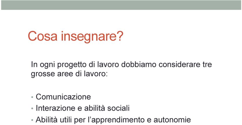 considerare tre grosse aree di lavoro: