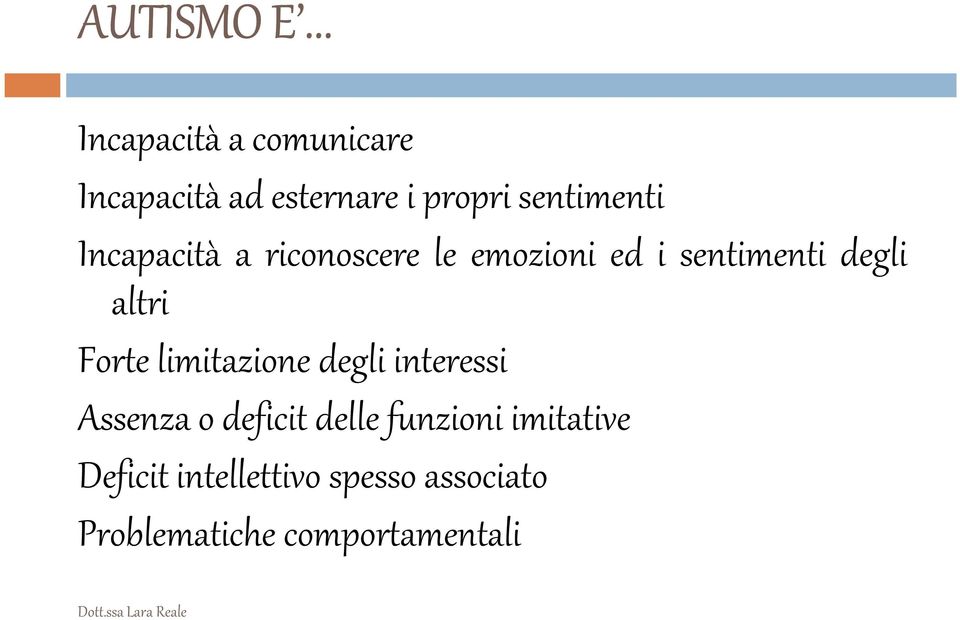 Incapacità a riconoscere le emozioni ed i sentimenti degli altri Forte