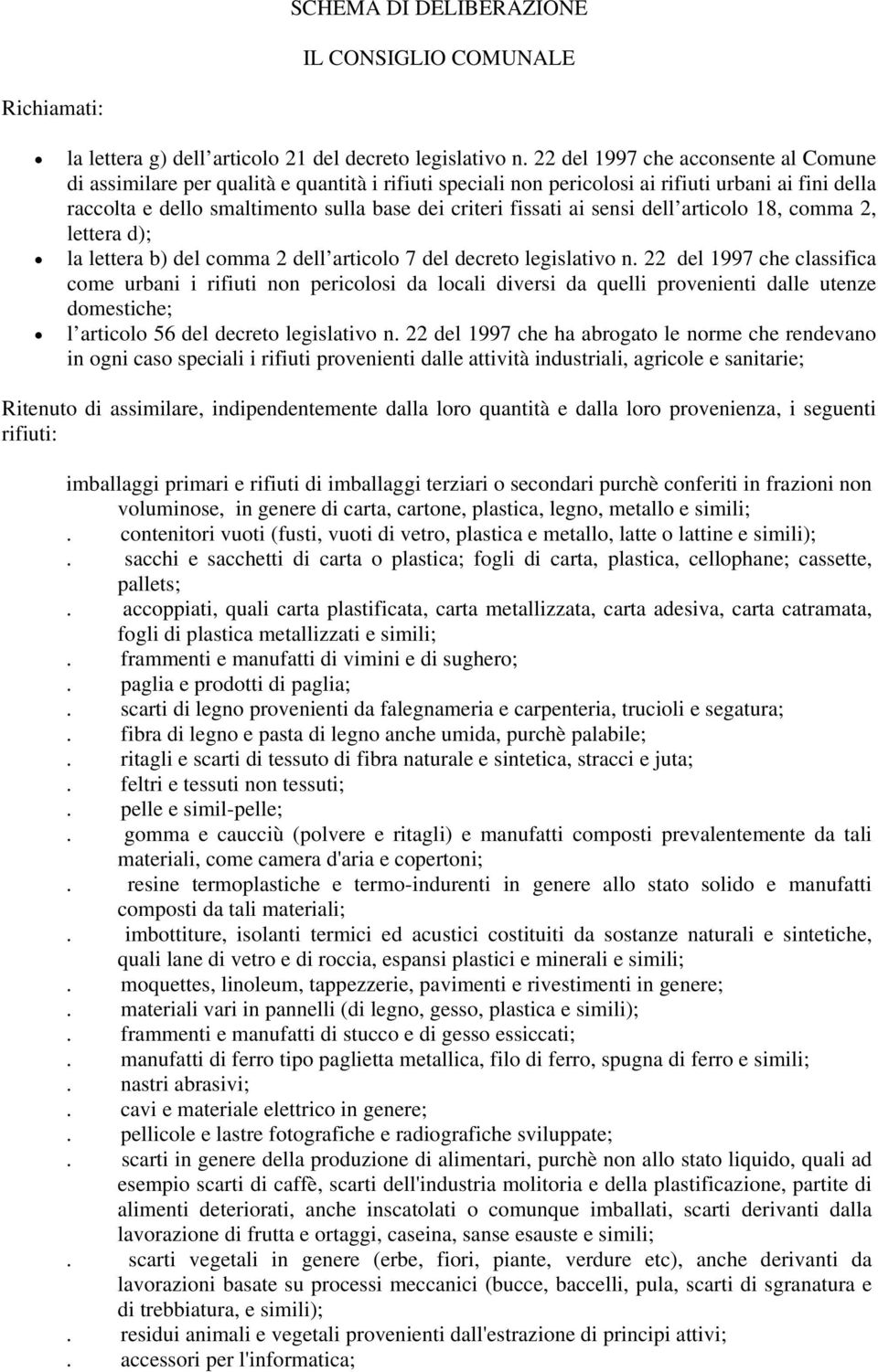 ai sensi dell articolo 18, comma 2, lettera d); la lettera b) del comma 2 dell articolo 7 del decreto legislativo n.