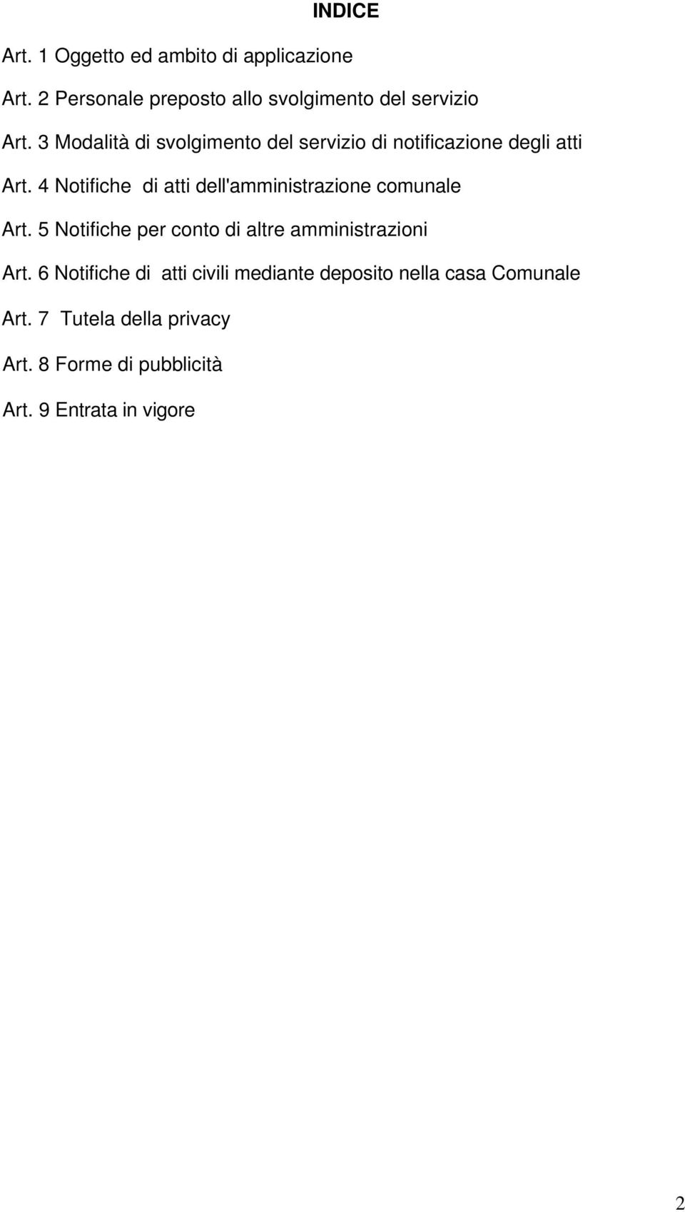 4 Notifiche di atti dell'amministrazione comunale Art. 5 Notifiche per conto di altre amministrazioni Art.