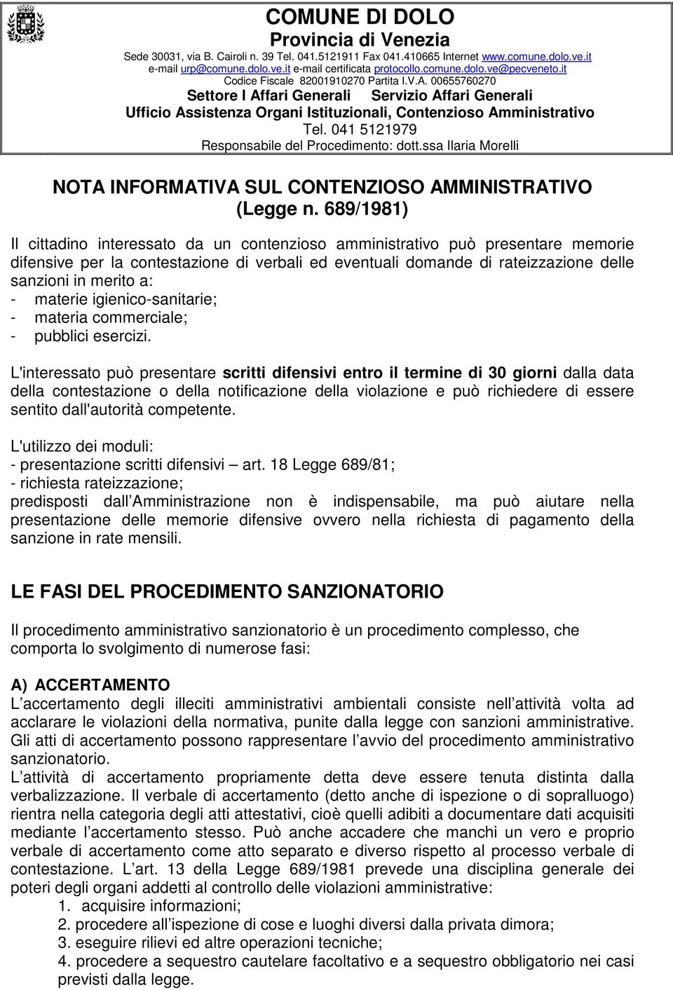 041 5121979 Responsabile del Procedimento: dott.ssa Ilaria Morelli NOTA INFORMATIVA SUL CONTENZIOSO AMMINISTRATIVO (Legge n.