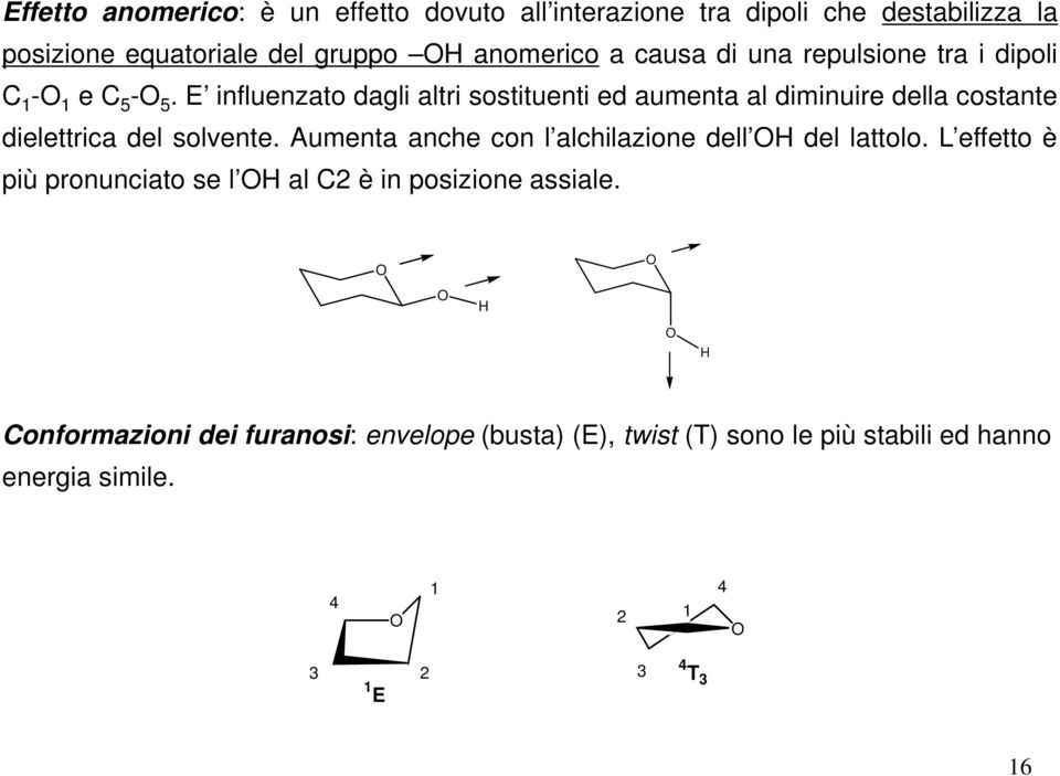 E influenzato dagli altri sostituenti ed aumenta al diminuire della costante dielettrica del solvente.