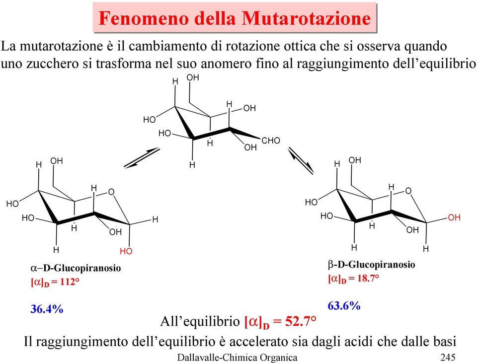 a-d-glucopiranosio [a] D = 2 b-d-glucopiranosio [a] D = 8.7 36.4% 63.6% All equilibrio [a] D = 52.