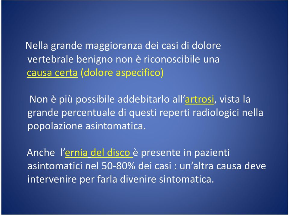 questi reperti radiologici nella popolazione asintomatica.