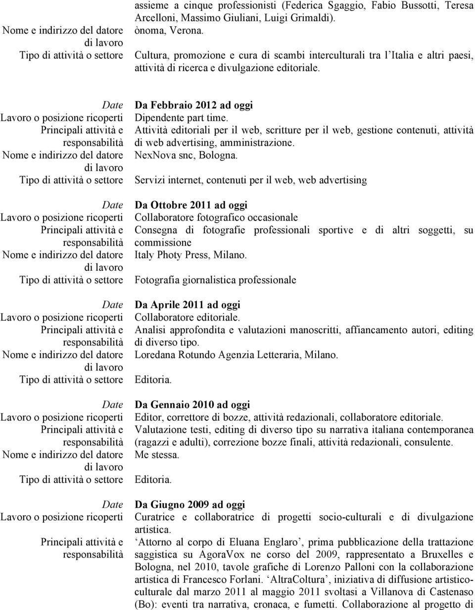 Attività editoriali per il web, scritture per il web, gestione contenuti, attività di web advertising, amministrazione. NexNova snc, Bologna.