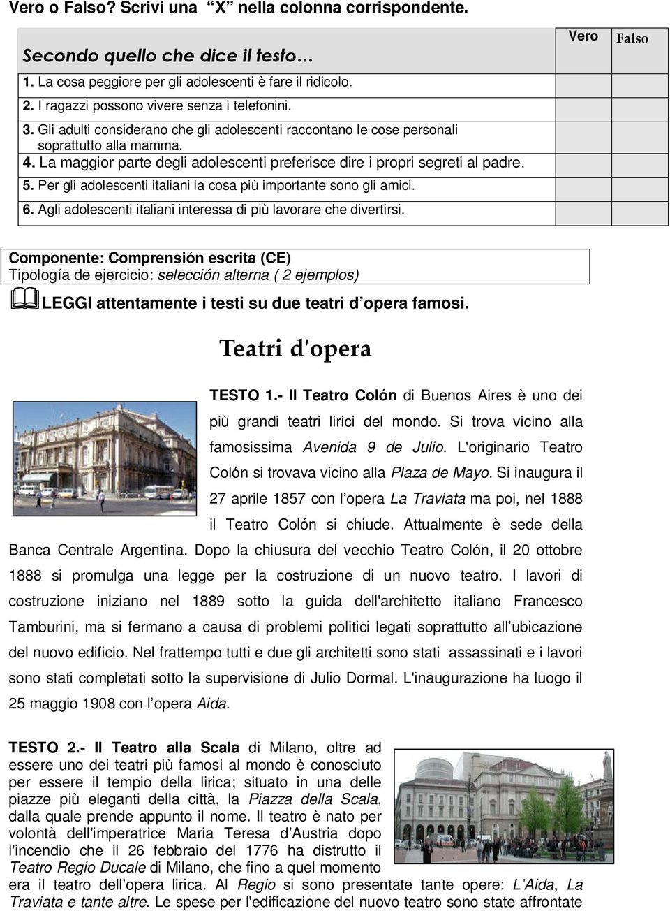 Per gli adolescenti italiani la cosa più importante sono gli amici. 6. Agli adolescenti italiani interessa di più lavorare che divertirsi.