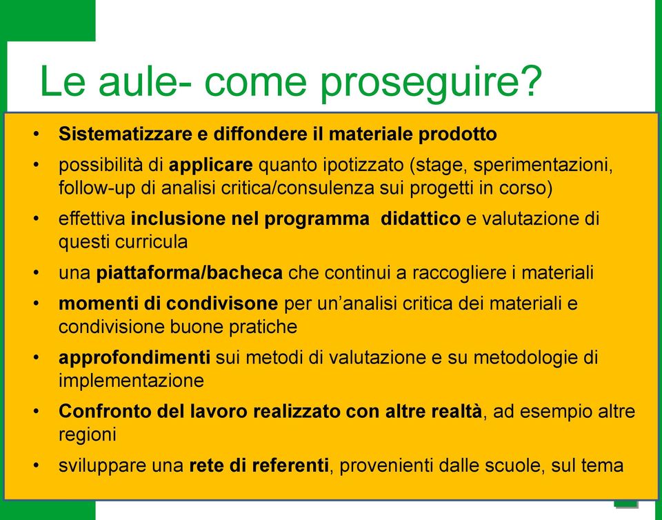 possibilità di applicare quanto ipotizzato (stage, sperimentazioni, effettiva inclusione nel programma didattico e valutazione di cosa questi potrebbe curricula essermi utile e di aiuto?