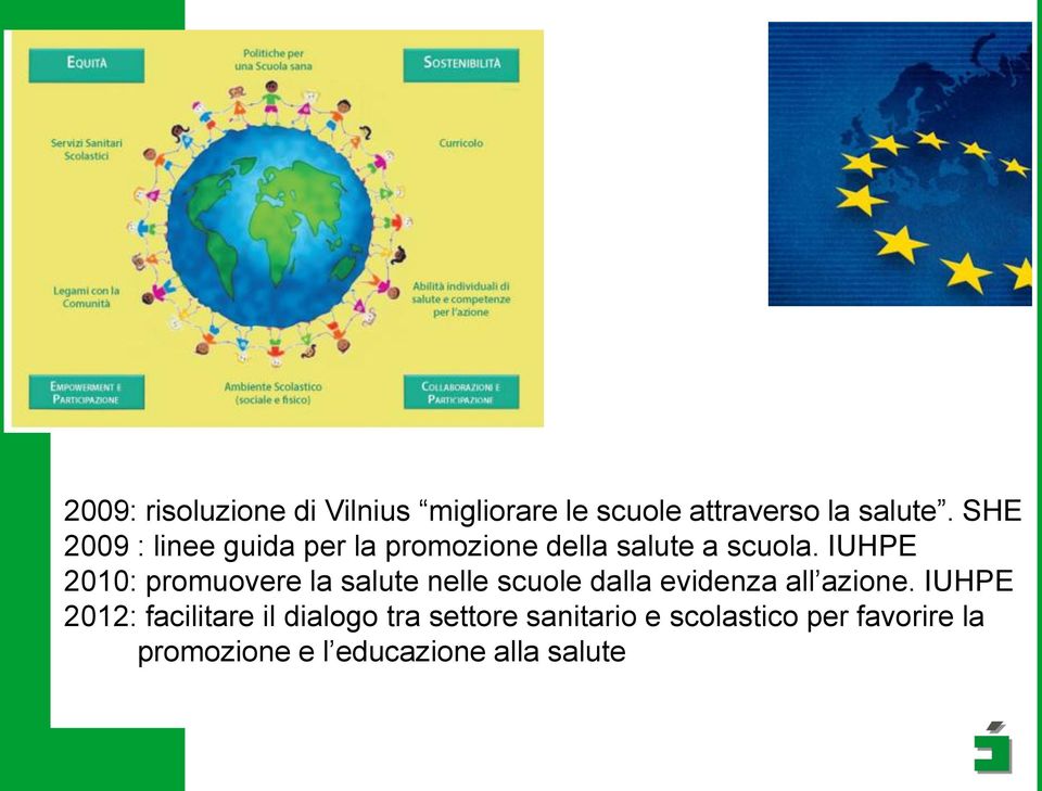 IUHPE 2010: promuovere la salute nelle scuole dalla evidenza all azione.