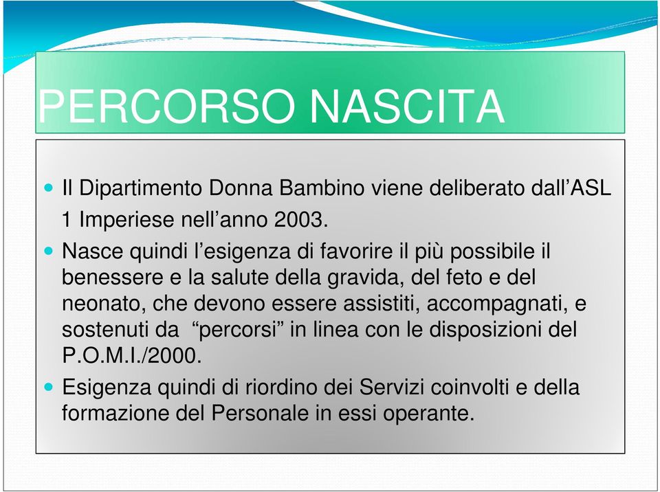 del neonato, che devono essere assistiti, accompagnati, e sostenuti da percorsi in linea con le