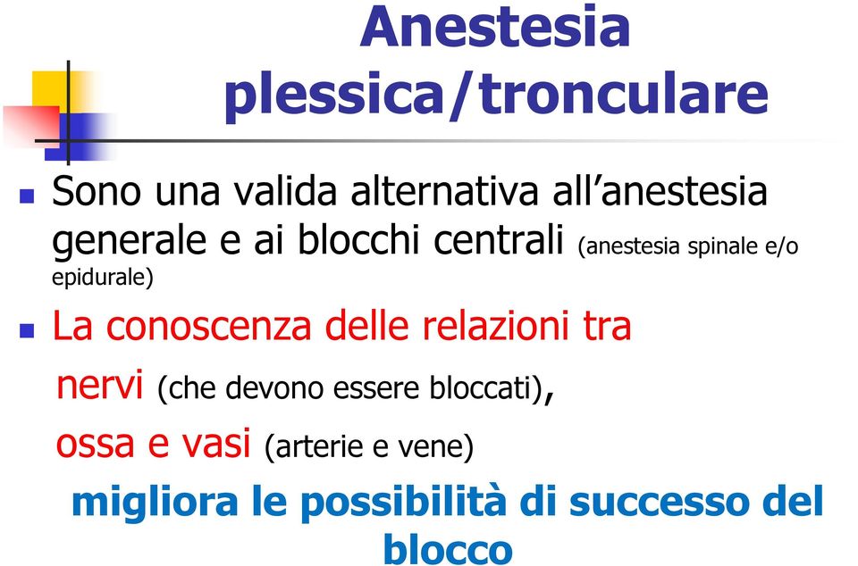 epidurale) La conoscenza delle relazioni tra nervi (che devono essere