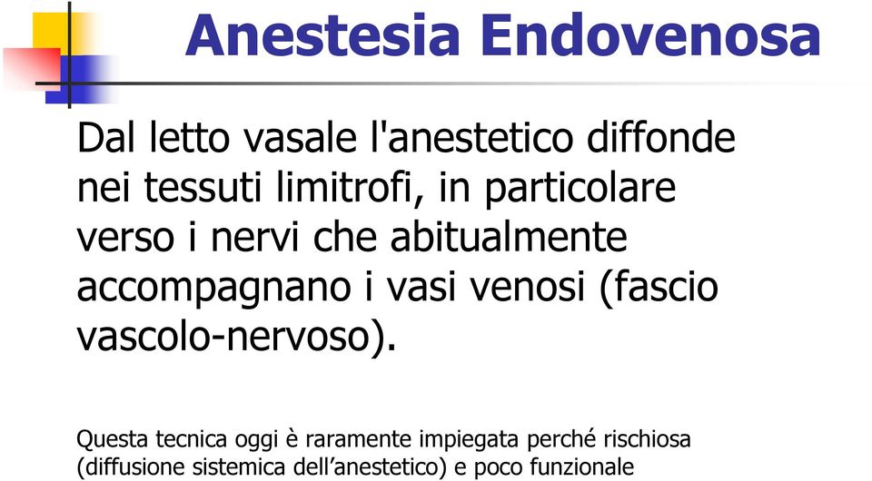 vasi venosi (fascio vascolo-nervoso).