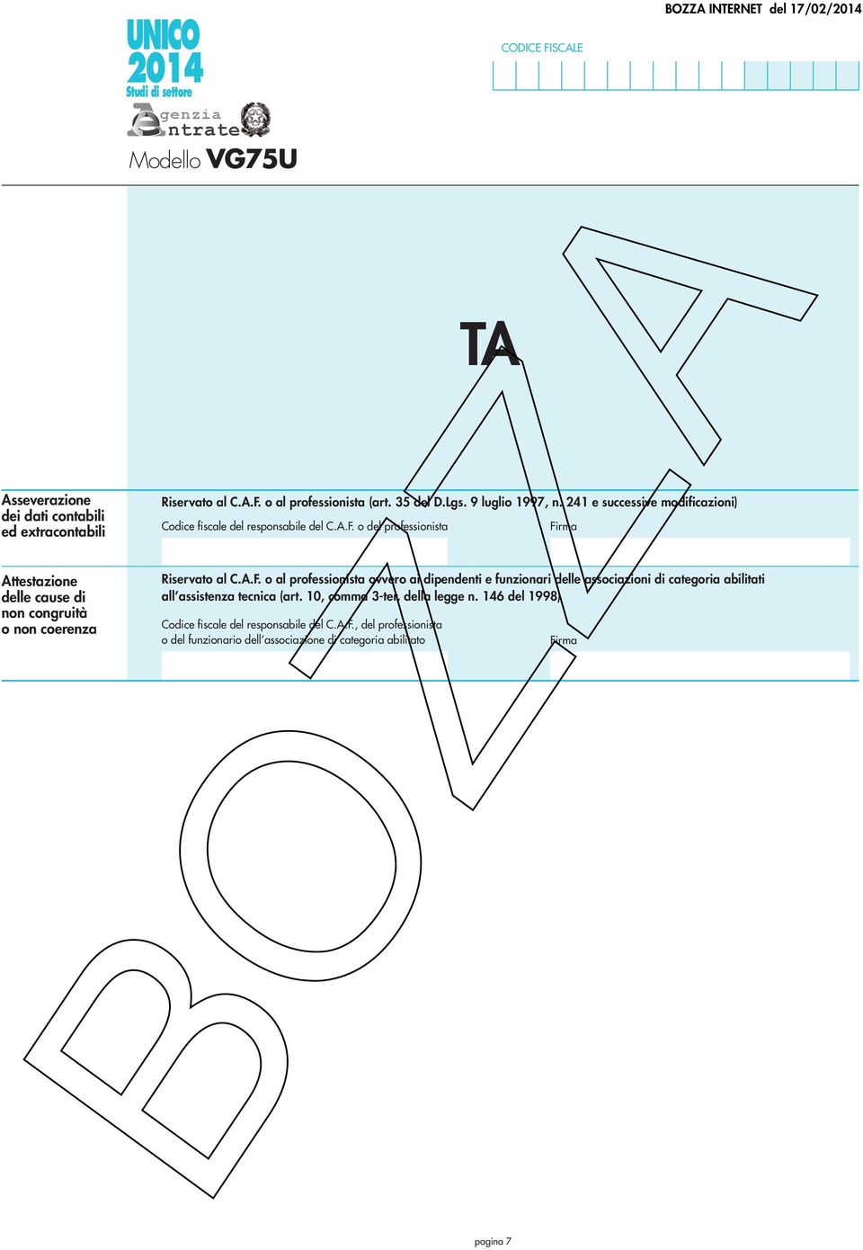 o del professionista Firma Attestazione delle cause di non congruità o non coerenza Riservato al C.A.F. o al professionista ovvero ai dipendenti e funzionari delle associazioni di categoria abilitati all assistenza tecnica (art.